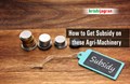 Get High Subsidies on these 11 Agri-Machinery & Equipment