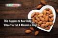 Eat Four Almonds Daily to Get these Amazing Results on Your Body