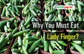 Nutrition & Health Benefits of Okra: Why You Must Eat Lady Finger once A week?