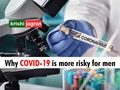 Coronavirus Could Be More Dangerous For Men As Compared To Women