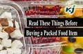 Things to Be Considered Before Buying a Packed Food Item