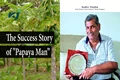 Papaya Man: Success Story of a Self-Reliant Farmer Who Transformed Thousands of Lives in Uttarakhand