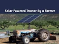 LATEST! This 800 kg Solar Tractor has Multiple Benefits & Reduces the Cost Burden of Farmers; Direct Link to Buy Inside