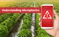 Microplastics in Agriculture -‘Not’ a Micro Issue