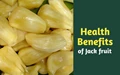 ‘Jack (fruit) of all Trades’ for a fitter & healthier you!