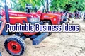 Profitable Business Ideas: Start Tractor Service Business & Earn Big Profits; Know How