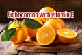 Know How 'Vitamin C' can play Important Role in Fighting Coronavirus