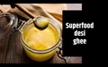 Unadulterated Desi Ghee can do Wonders for Your Body; Know How?