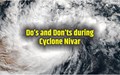 Cyclone Nivar  Alert: NDMA Issues Do’s and Don’ts for Public during and after Cyclonic Storm