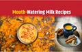 Top 5 Healthy and Delicious Milk Recipes you must try in Winters