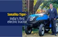 Sonalika launches India’s First E-tractor ‘Tiger Electric’ at Rs. 5.99 Lakh