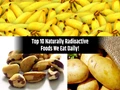 Top 10 Naturally Radioactive Foods We Eat Daily!