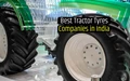 Top 6 Tractor Tyres Brands in India