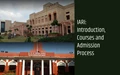 All About IARI - Courses It Offers and Admission Process