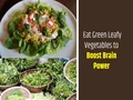 Incredible Benefits of Green Leafy Vegetables for Brain Power and Memory