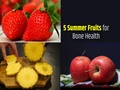 Top 5 Summer Fruits That Keep Your Bones Strong and Healthy