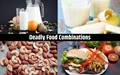 10 Hazardous Food Combination that you should never Try