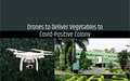 Now Drones to Deliver Medicines and Vegetables to Covid-Positive ISRO Residential Colony
