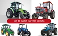 Top 5 High Performing Tractors with AC Cabin in India