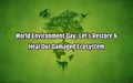 World Environment Day: Ecosystem Restoration is the Key to Revive Our Degraded Planet