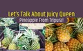 Queen Pineapple of Tripura: What’s So Special About This Variety?