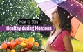 4 Most Important Tips to Stay Healthy in Monsoon