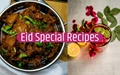 Eid ul-Adha: Mouthwatering Recipes You Must Try This Eid