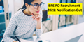 IBPS PO Recruitment 2021: Application Process Starts for 4135 Vacancies