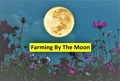 Best Way of Farming By the Moon & the Signs