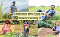 Indian Celebrities Who Practice Farming & Stay Connected To Their Roots