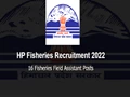 HP Fisheries Department Recruitment 2022: Golden Opportunity! Apply For 16 Fisheries Field Asst. Post