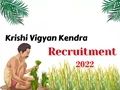 Krishi Vigyan Kendra Recruitment 2022: Applications Invited for Various Posts; Salary as per 7th CPC