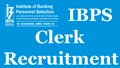 IBPS Clerk Recruitment 2022: Registrations to Start from Tomorrow, Check Prelims & Mains Exam Dates Inside