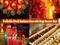 Profitable Diwali Business Ideas with Huge Success Rate