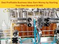 Desi Business Idea: Earn Money by Starting Your Own Mustard Oil Business