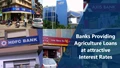 Top 7 banks providing easy loans to farmers
