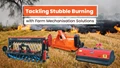 Tackling Stubble Burning with Farm Mechanisation Solutions