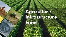 Agriculture Infrastructure Fund (AIF): Objectives, Features, Benefits, Eligibility, and Application Process Explained